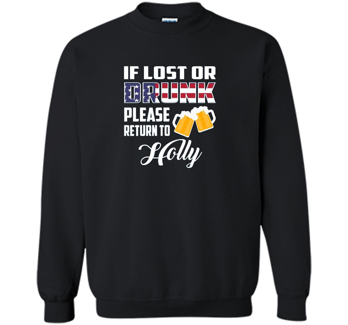 If lost or drunk please return to holly Sweatshirt