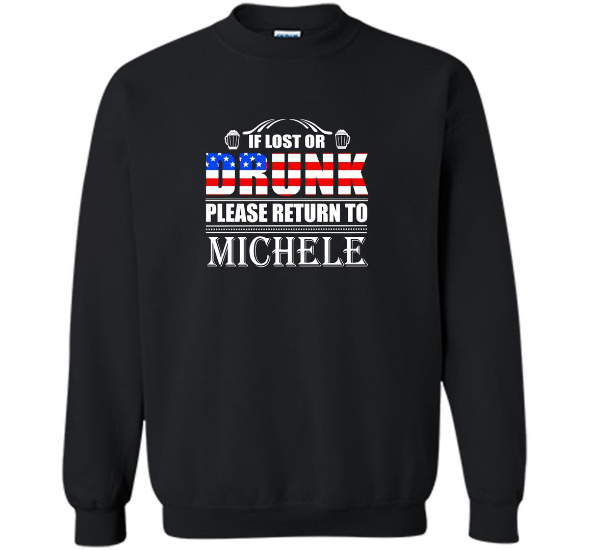 If lost or drunk please return to michele beer Sweatshirt