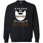 If you touch my beard i get to touch your boobs Sweatshirt