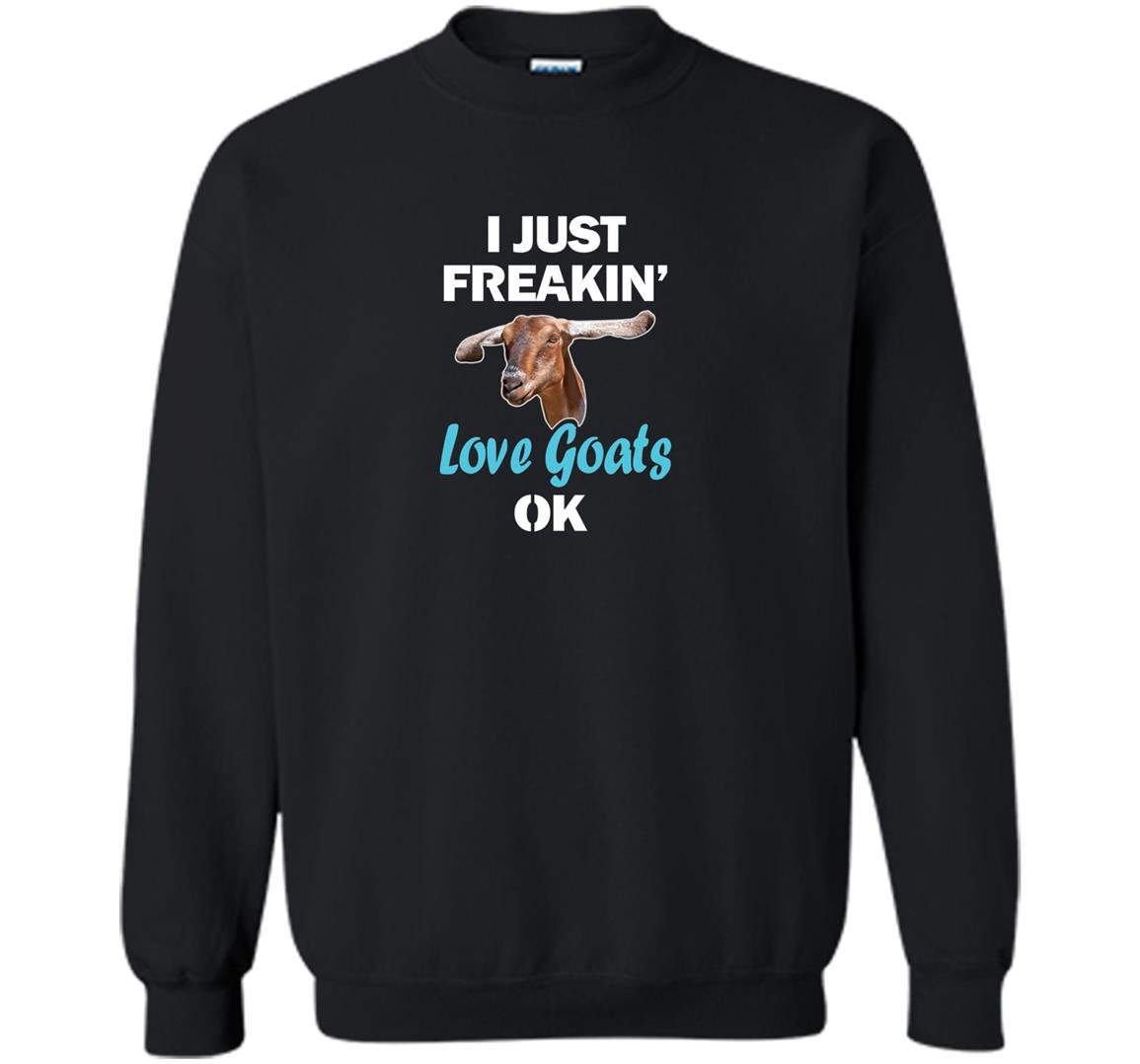 I just freaking love goats ok funny baby goat Sweatshirt