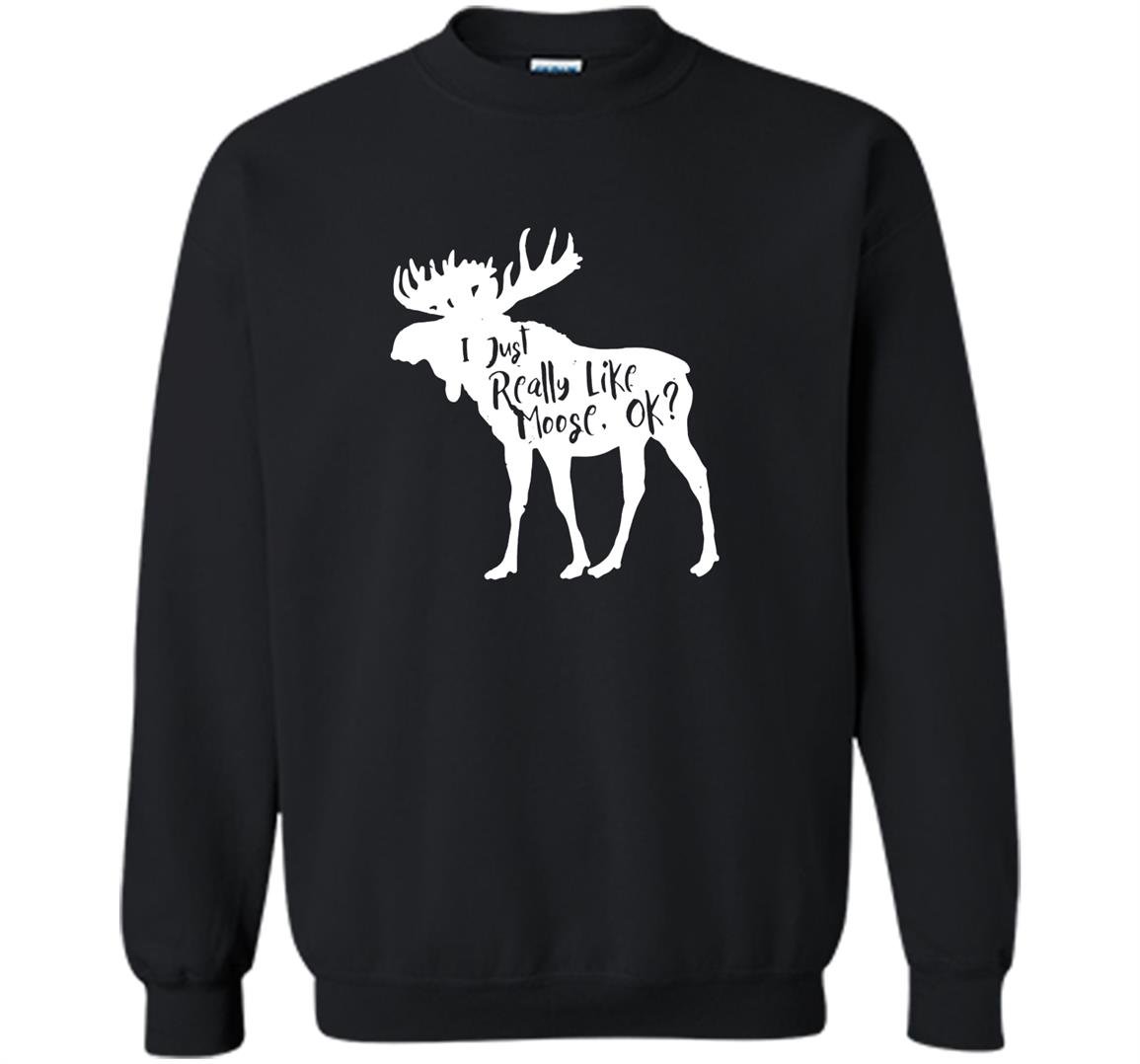 I just really like moose ok 10002 Sweatshirt