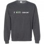 I kill cancer funny cannabis leaf cancer awareness Sweatshirt