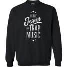I love jesus and trap music funny Sweatshirt