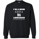 Im a mom librarian nothing scares me mother day gift Sweatshirt