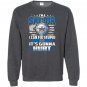 Im a sailor i cant fix stupid Sweatshirt