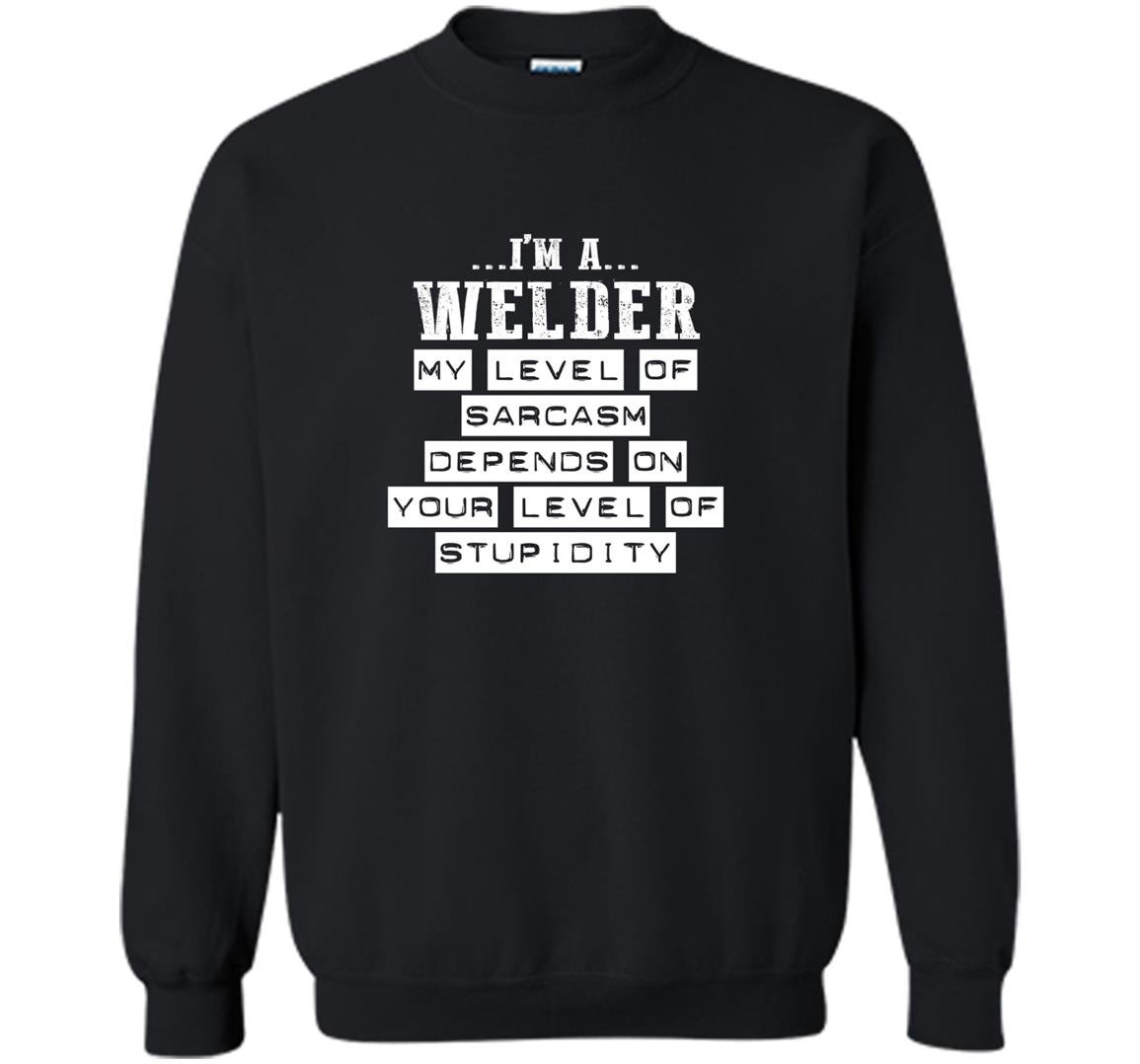Im a welder funny welding Sweatshirt