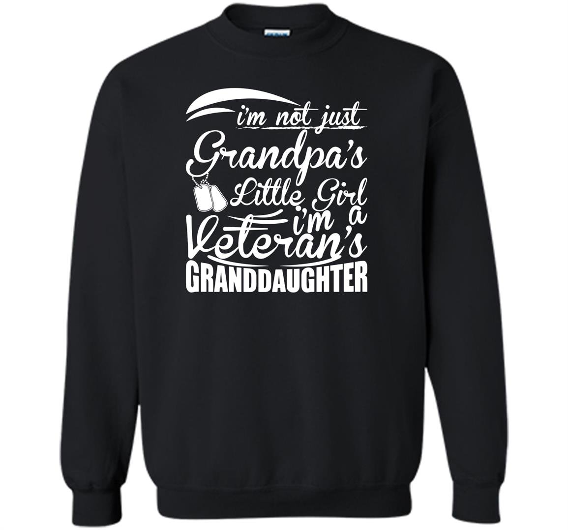 Im not just grandpas im veterans granddaughter Sweatshirt