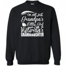 Im not just grandpas im veterans granddaughter Sweatshirt