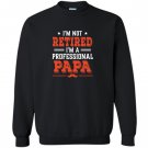 Im not retired im a professional papa Sweatshirt