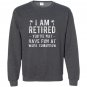 Im retired youre not funny retirement joke Sweatshirt