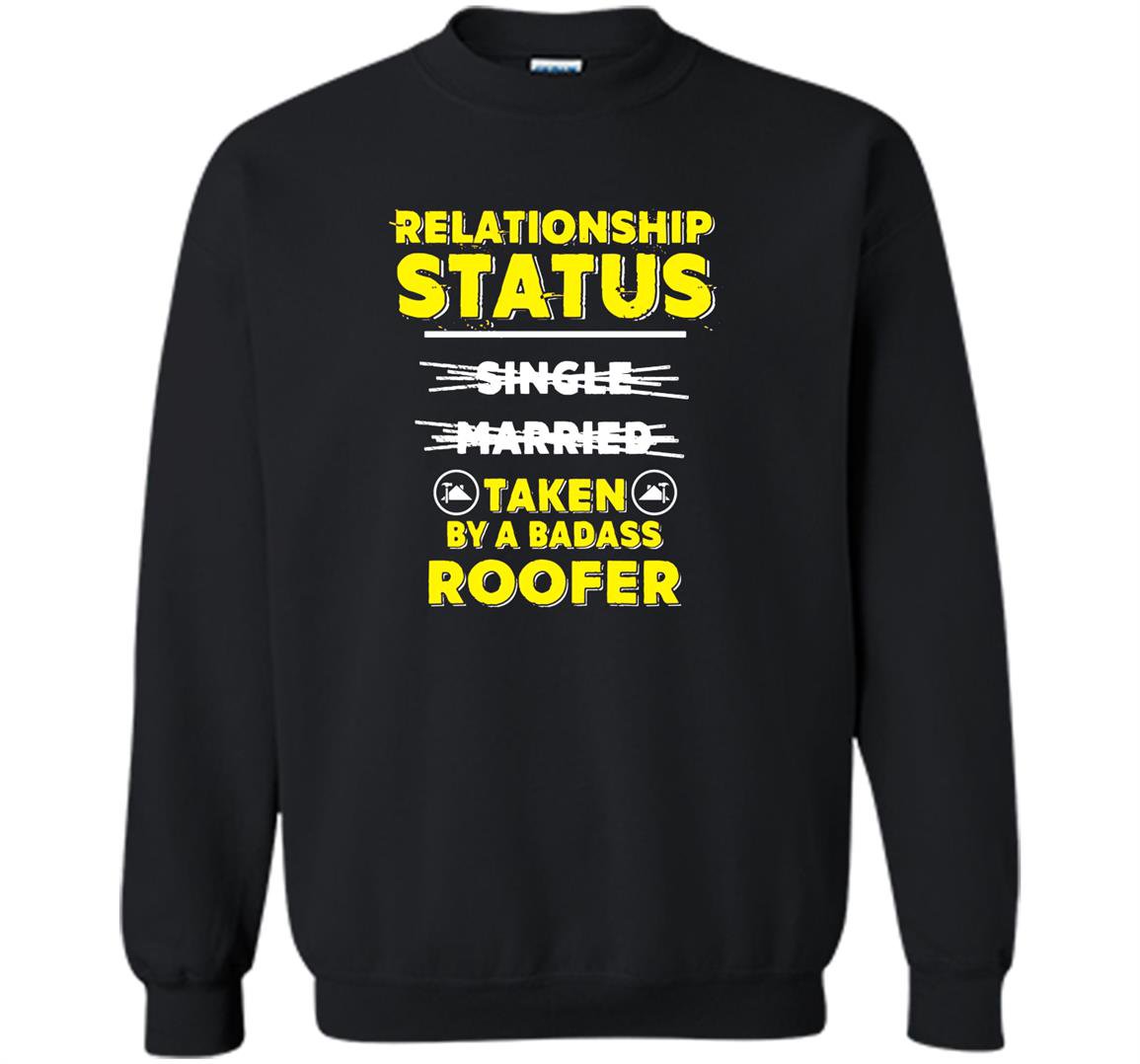 Im taken by a badass roofer roofers wife Sweatshirt