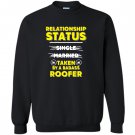 Im taken by a badass roofer roofers wife Sweatshirt
