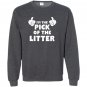 Im the pick of the litter sibling mom dad rivalry Sweatshirt