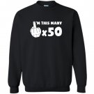 Im this many 50 year old with finger up funny 50th birthday Sweatshirt