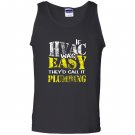 Hvac tech if hvac was easy call it plumbing Tank Top