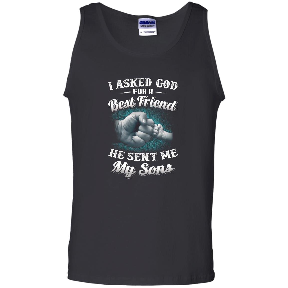 I asked god for a best friend he sent me my son dad Tank Top
