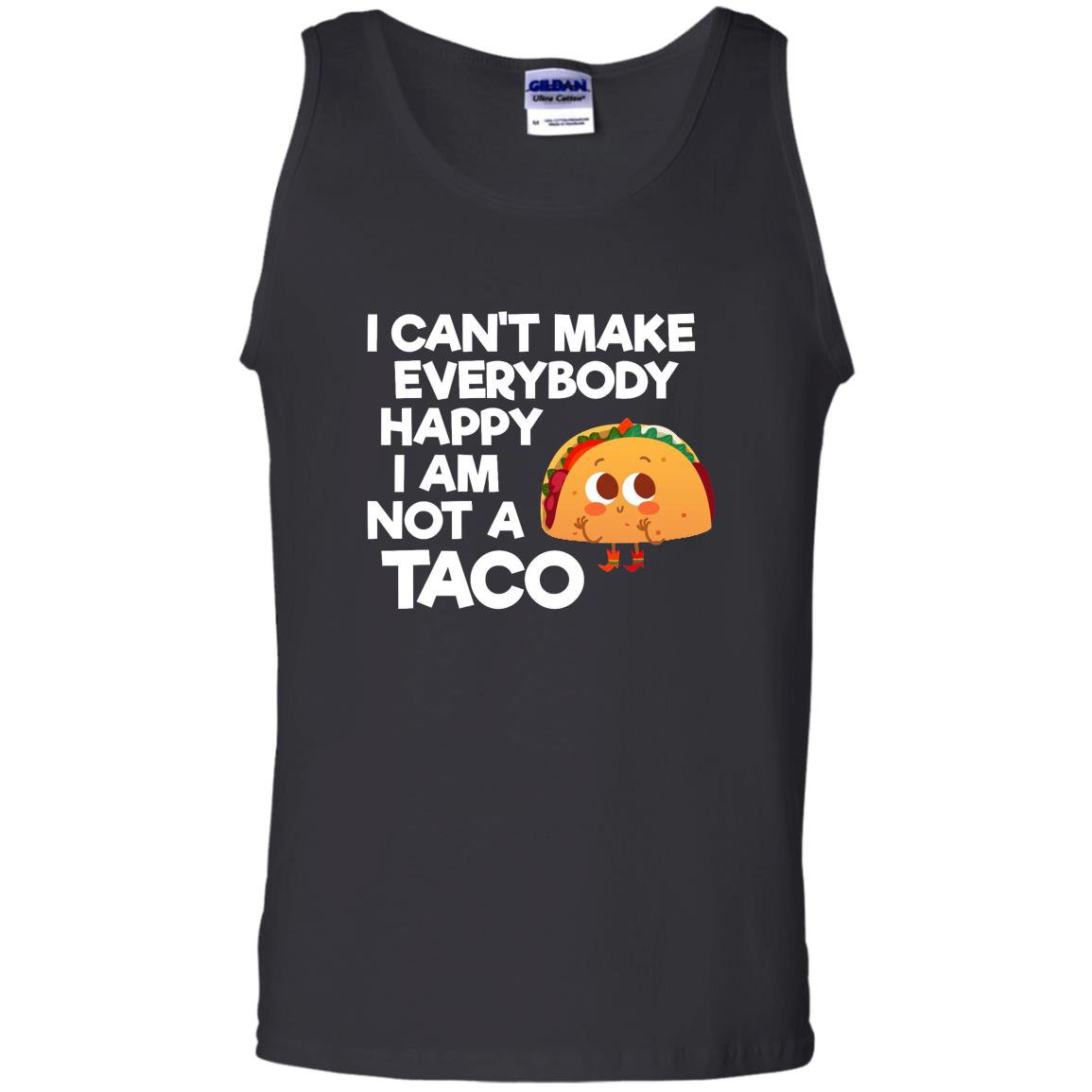 I cant make everybody happy i am a taco Tank Top
