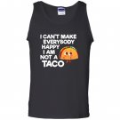 I cant make everybody happy i am a taco Tank Top