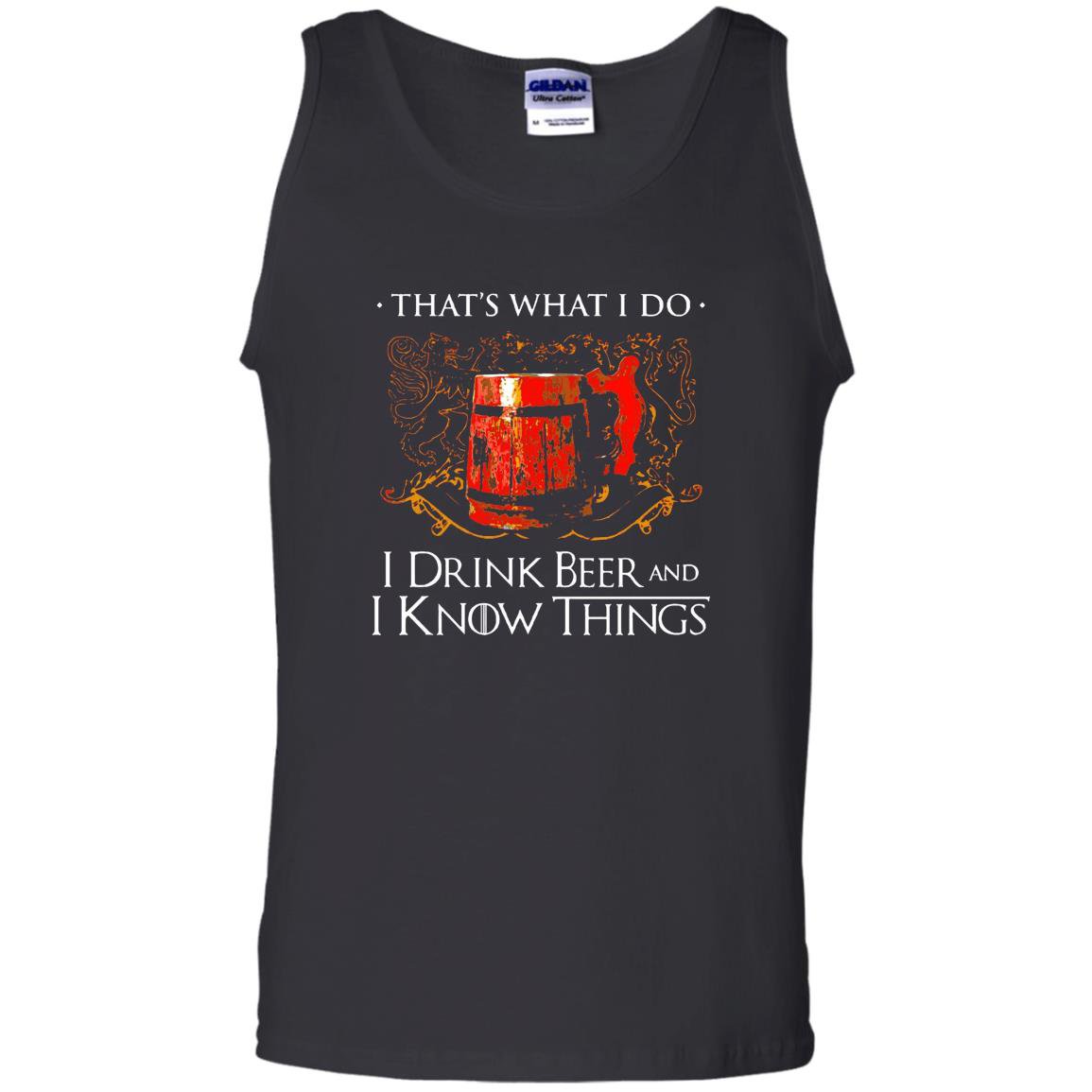 I drink beer and i know things Tank Top