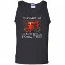 I drink beer and i know things Tank Top