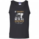 If grampy cant fix it were all screwed funny Tank Top