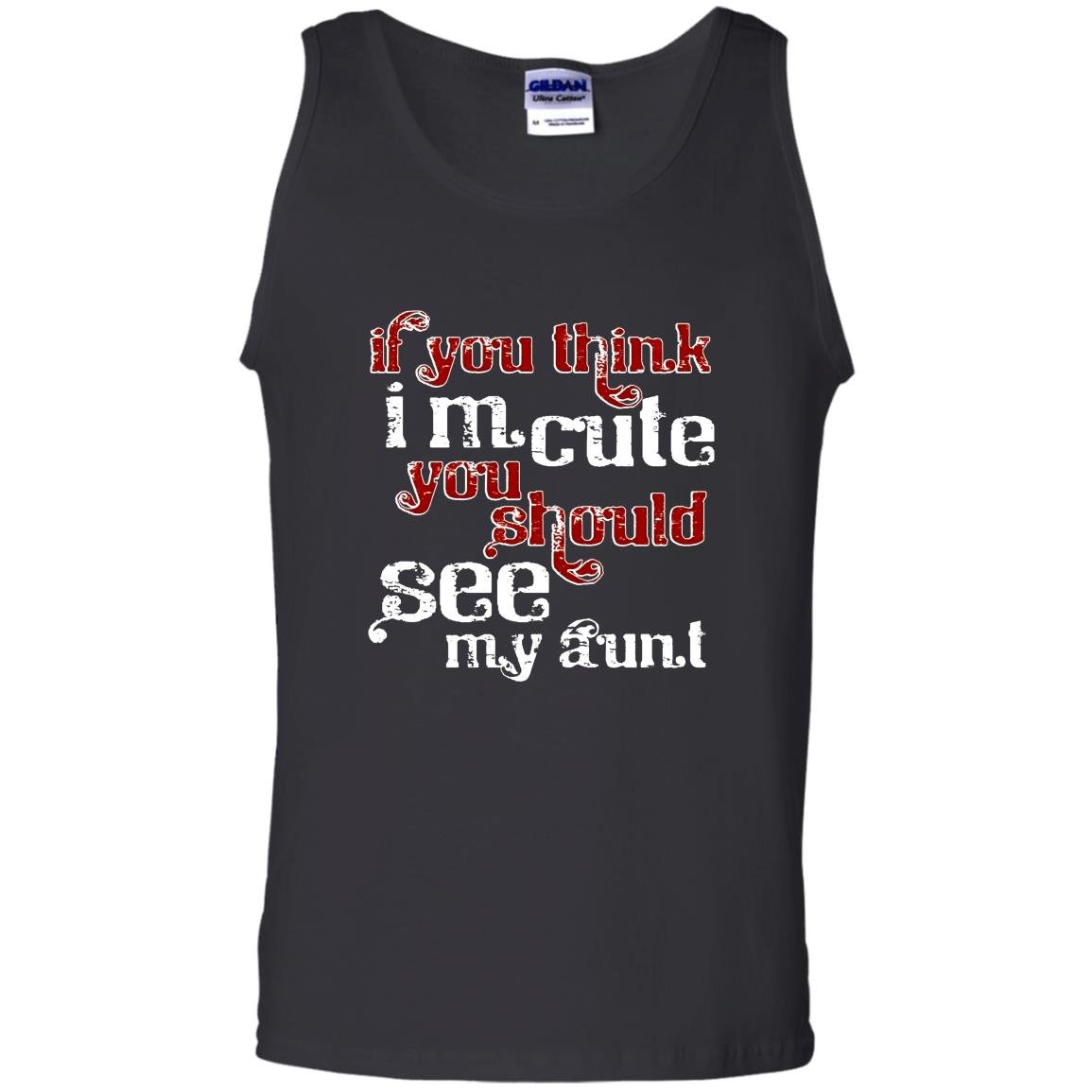 If you think im cute you should see my aunt Tank Top