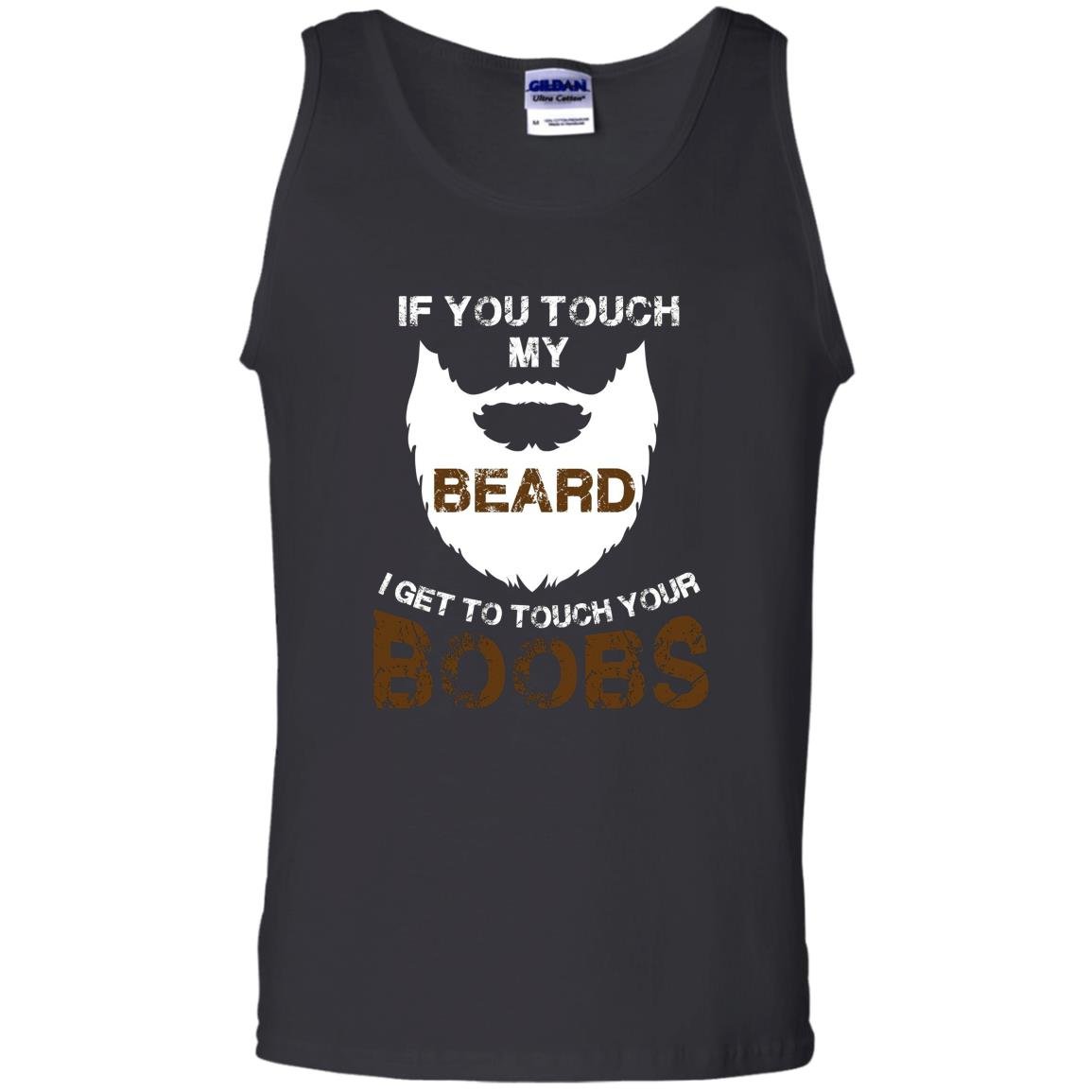 If you touch my beard i get to touch your boobs Tank Top