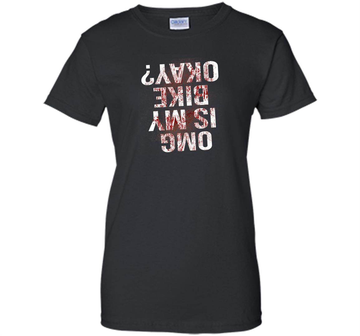 Is my bike okay funny bmx cycling blood sarcastic Women