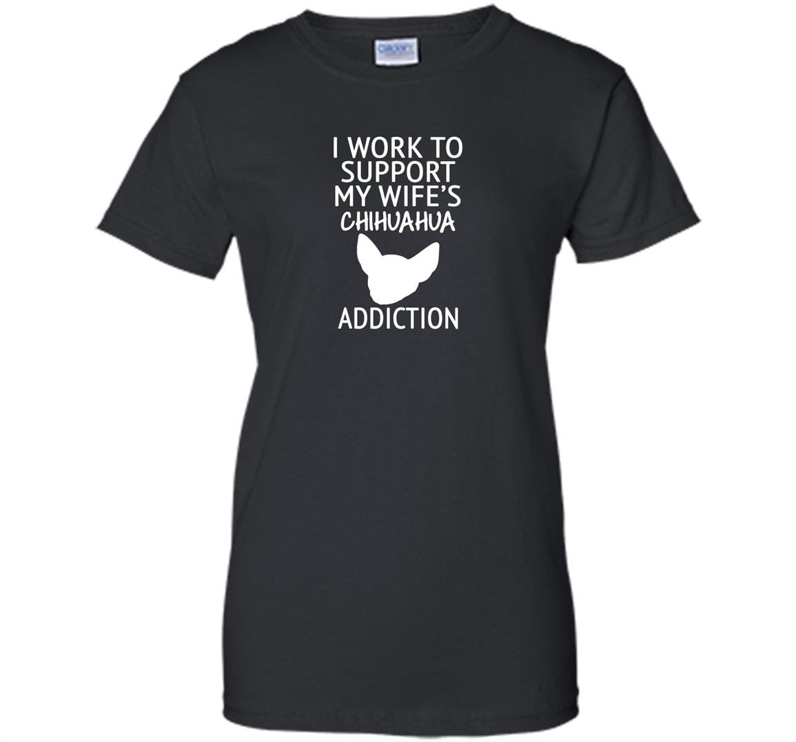 I work to support my wifes chihuahua addiction Women