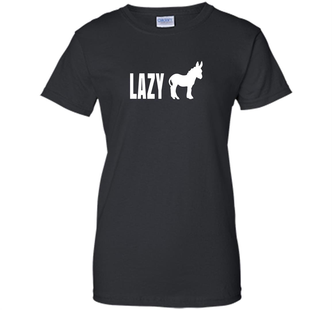Lazy ass funny Women