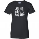 Lets get ship faced funny cruise vacation Women