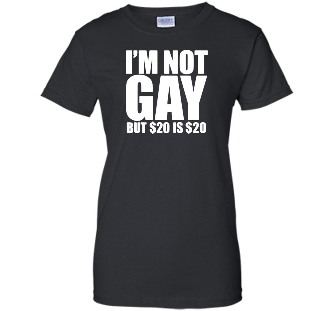 Loo show im not gay but 20 bucks is 20 bucks workout graphic Women