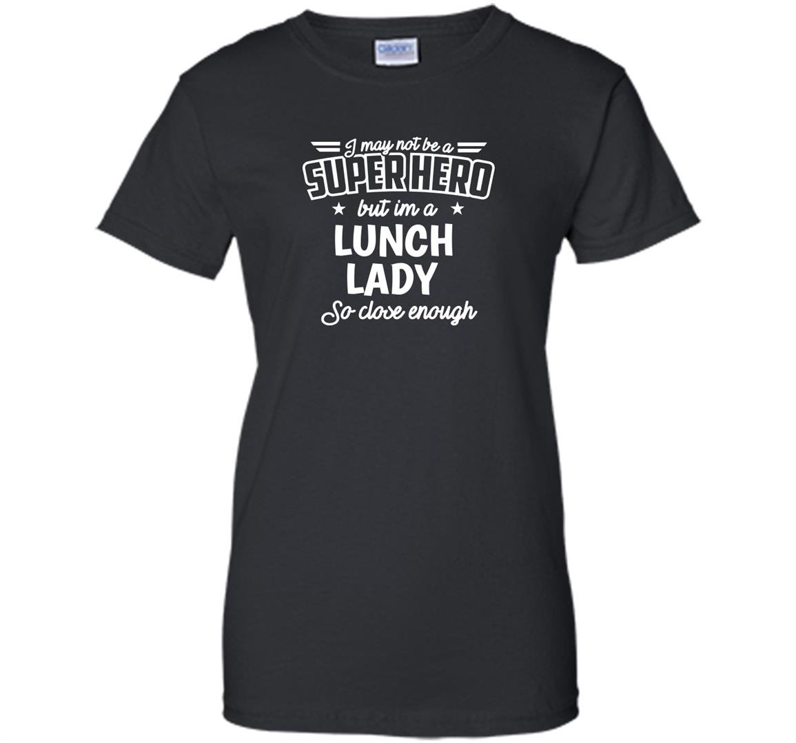 Lunch lady not superhero funny lunch lady Women