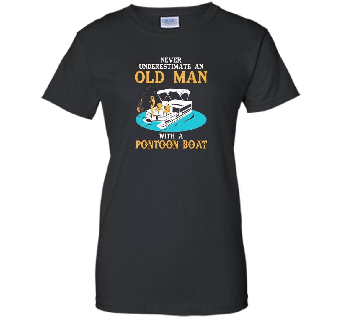 Never underestimate an old man with a pontoon boat Women