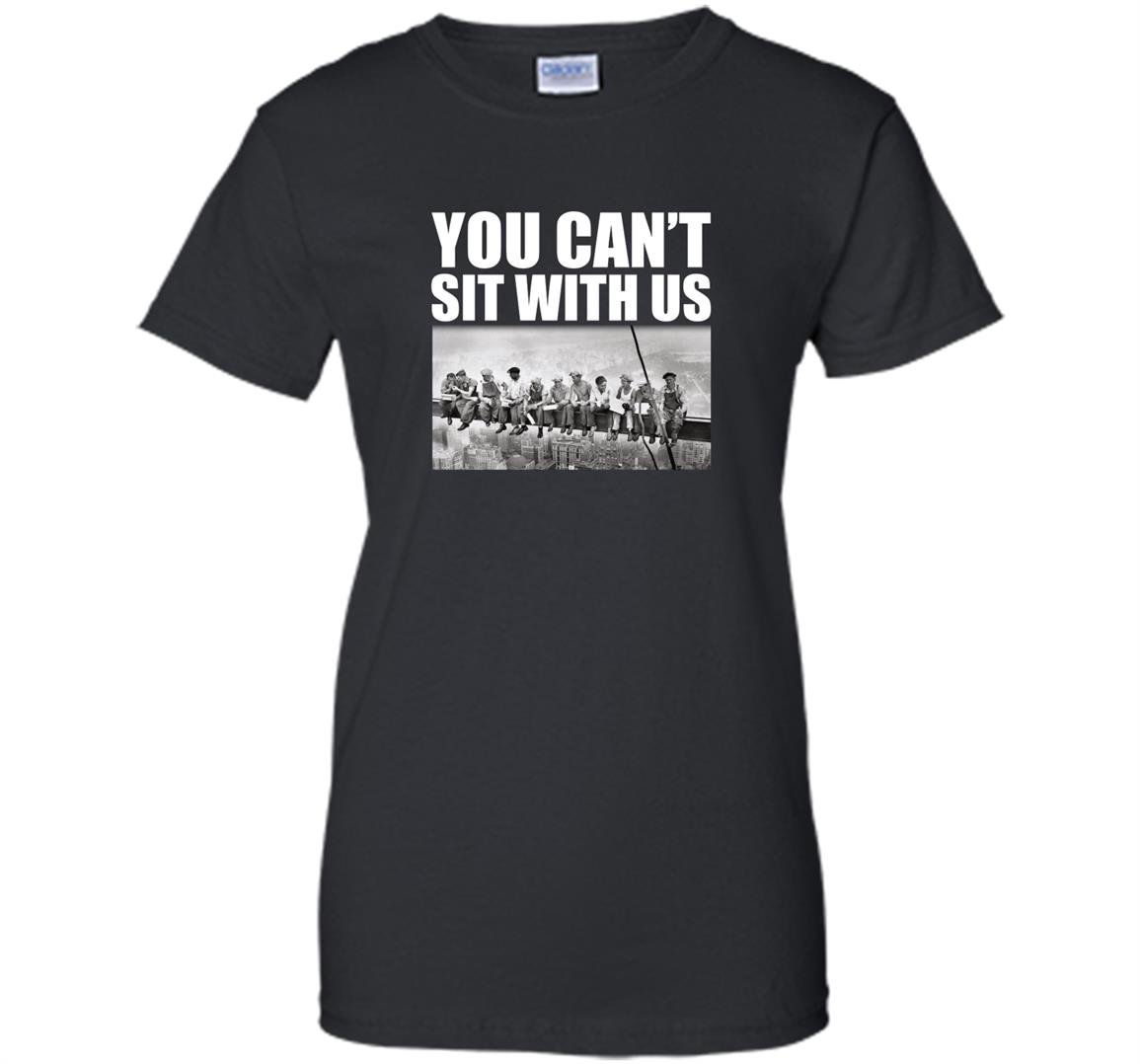 You cant sit with us funny ironworkers union Women