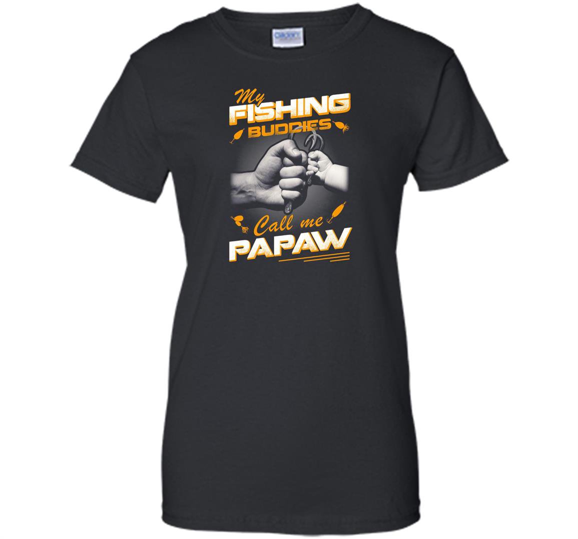 My fishing buddies call me papaw Women