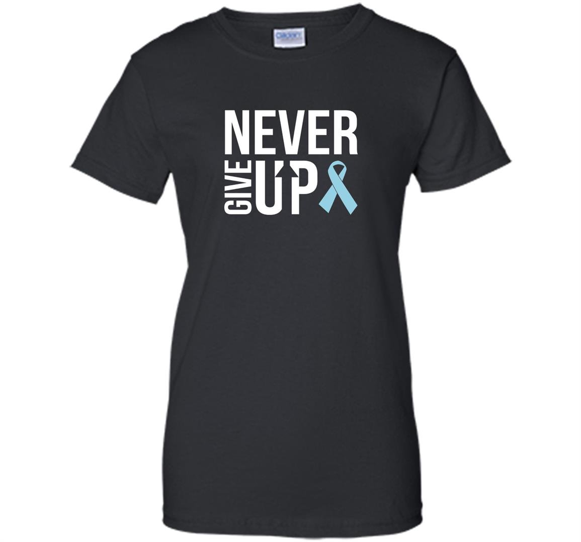 Never give up prostate cancer cancer awareness Women
