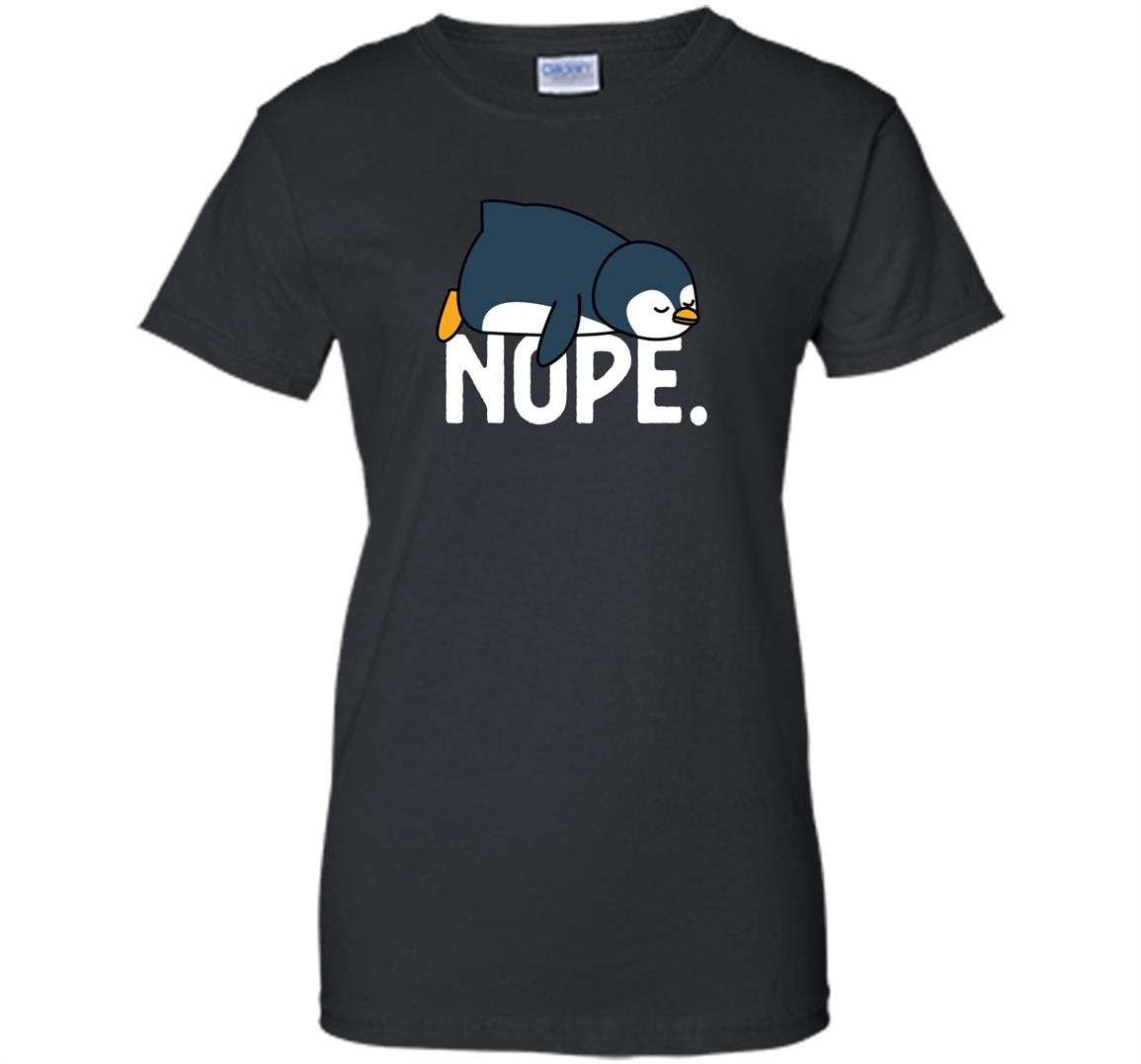 Nope relaxed not today funny lazy penguin nope Women