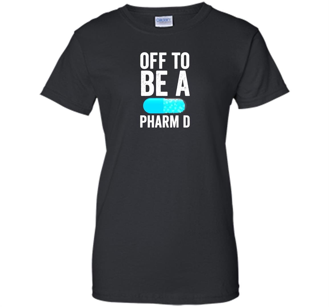 Off to be a pharm d funny pharmacy graduation Women