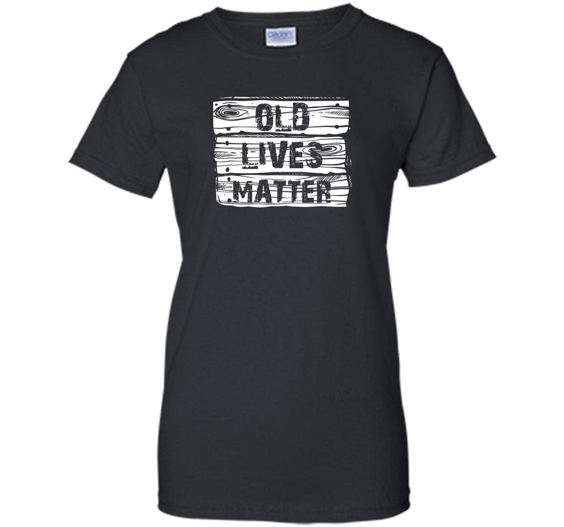 Old lives matter birthday gifts 40th 50th Women