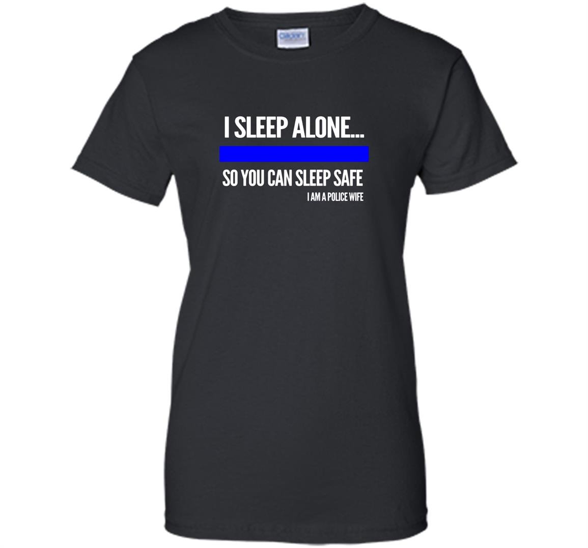 Police i sleep alone you can sleep safe police wife Women
