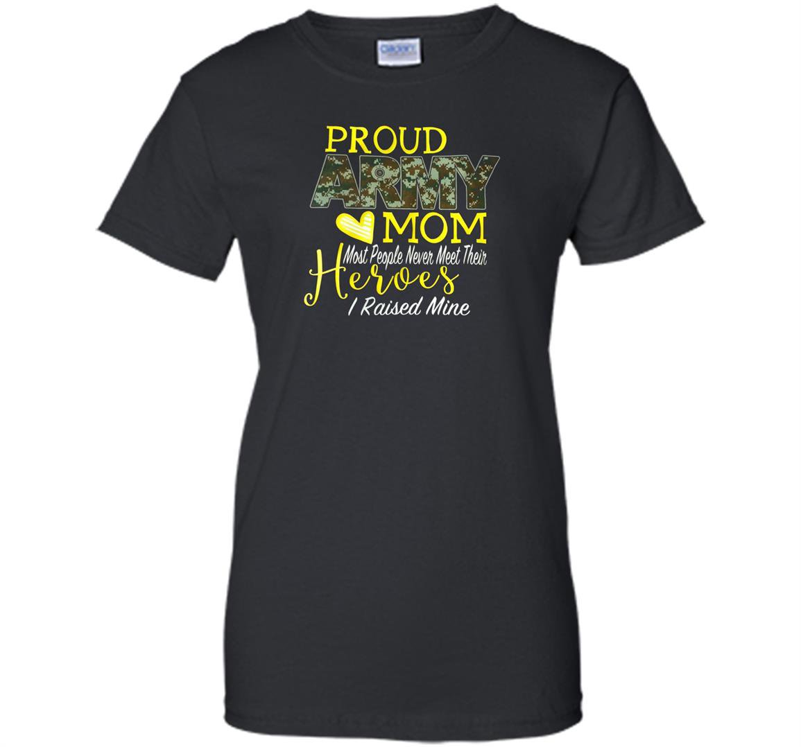 Proud army mom heroes i raised mine Women