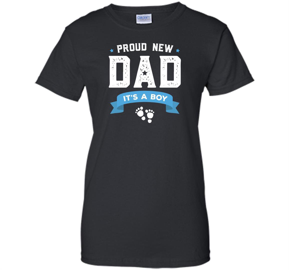 Proud new dad its a boy cute fathers day gift Women
