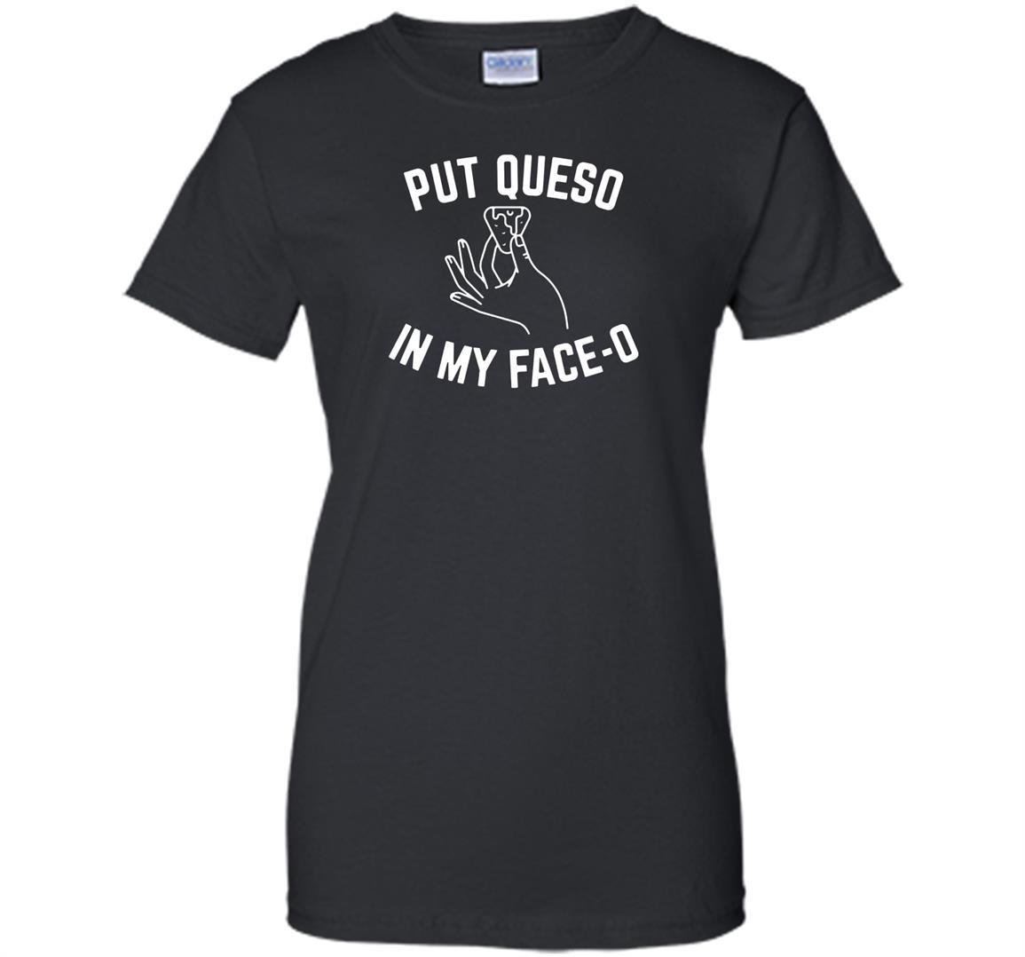 Put queso in my face o funny Women