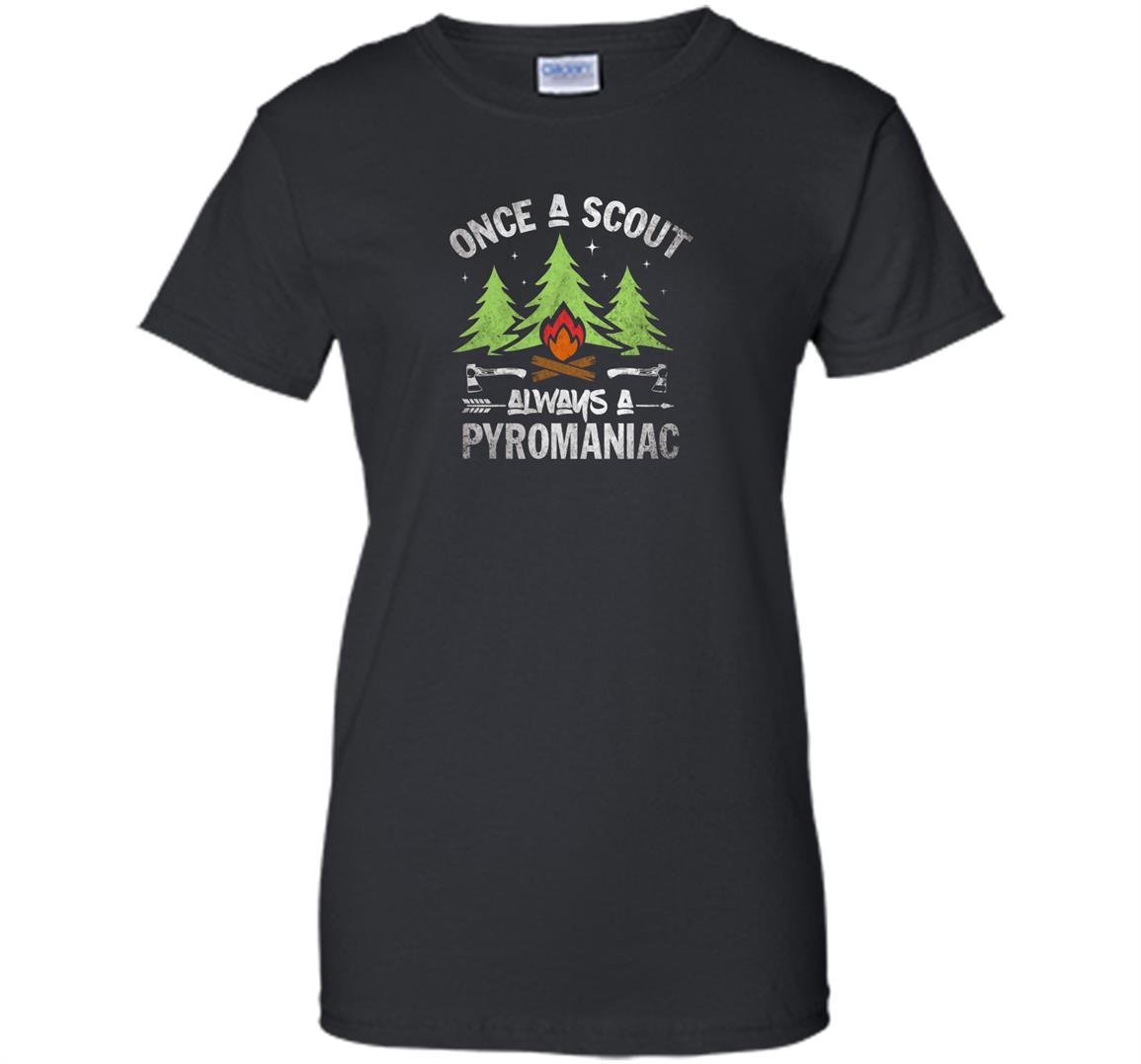 Scout once a scout always a pyromaniac gift Women