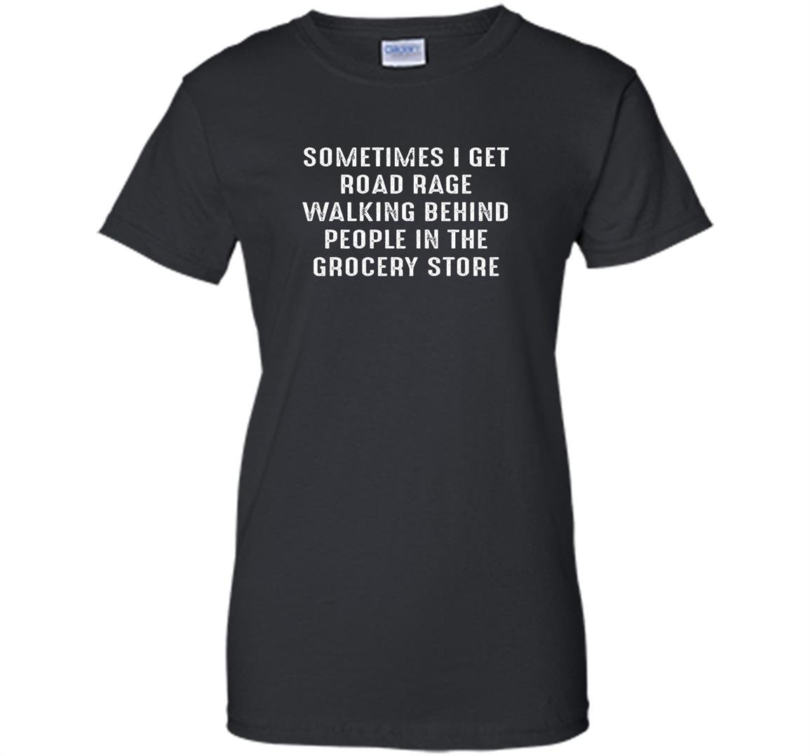 Sometimes i get road rage graphic funny Women