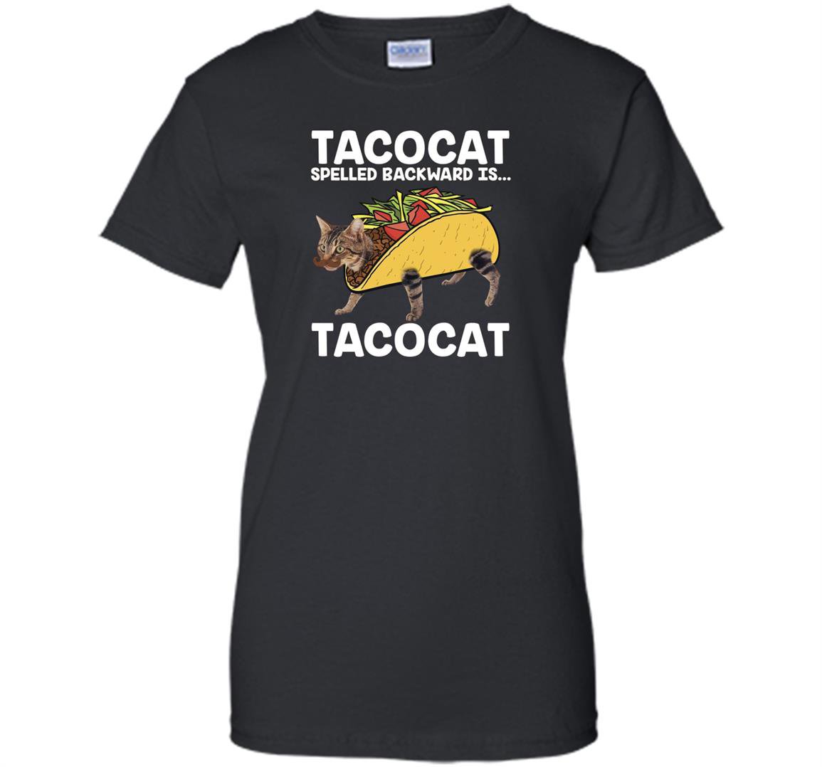 Taco cat tacocat spelled backward is tacocat Women