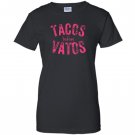 Tacos before vatos funny saying sarcastic Women