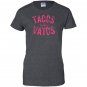 Tacos before vatos funny saying sarcastic Women