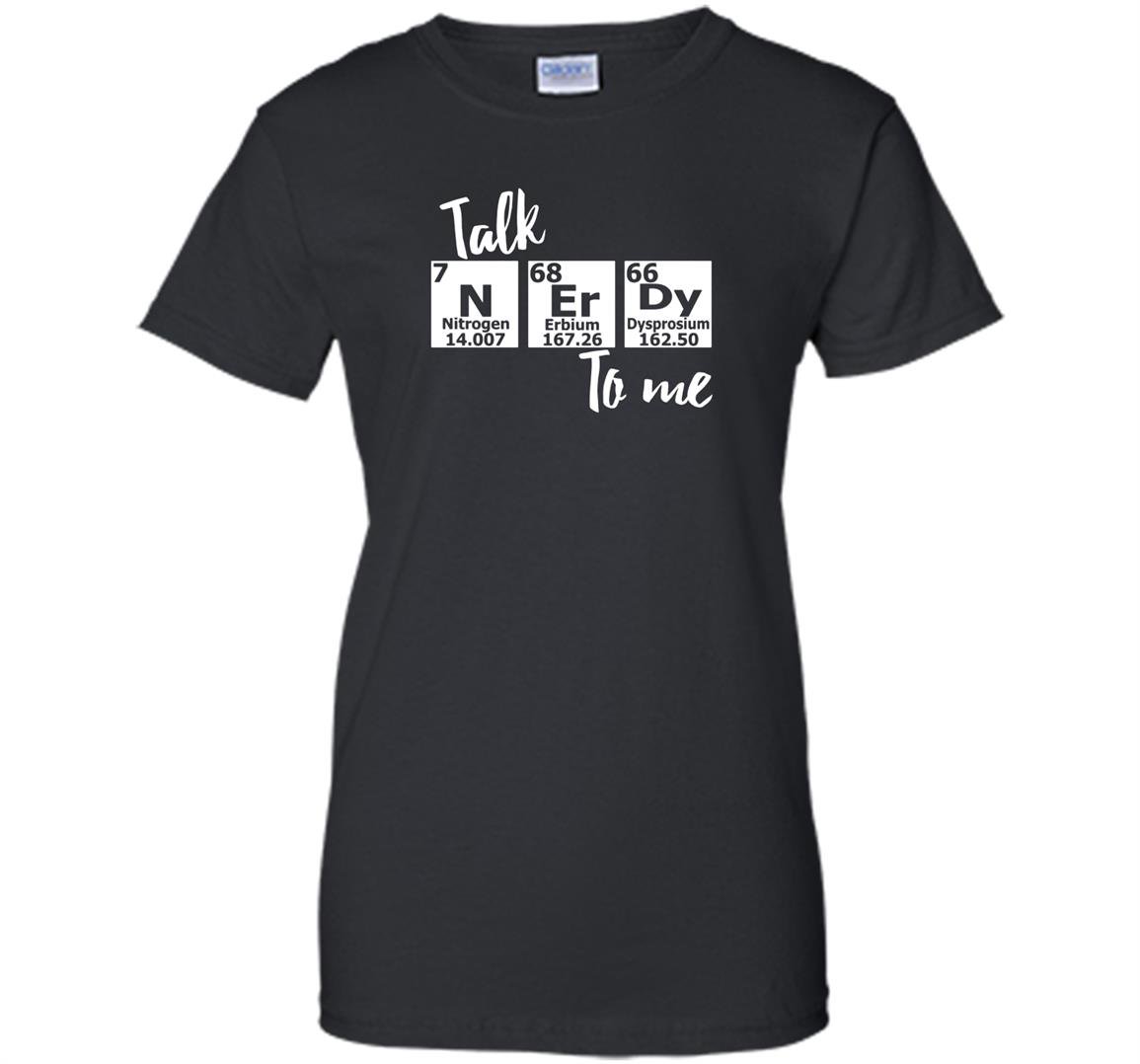Talk nerdy to me periodic table nerd chemistry Women